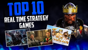 Top 10 Real Time Strategy Games