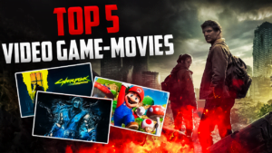 Top 5 Video Game-Movies