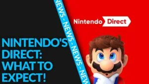 Nintendo's Direct: What to Expect!